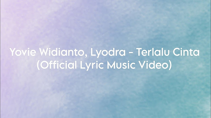 Yovie Widianto, Lyodra - Terlalu Cinta (Official Lyric Music Video)