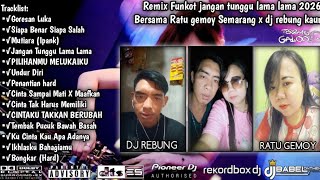 Download Lagu REMIX FUNKOT JANGAN TUNGGU LAMA LAMA 2026 BERSAMA RATU GEMOY X DJ REBUNG KAUR MP3