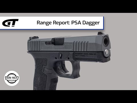 Range Report: PSA Dagger | Gun Talk Radio