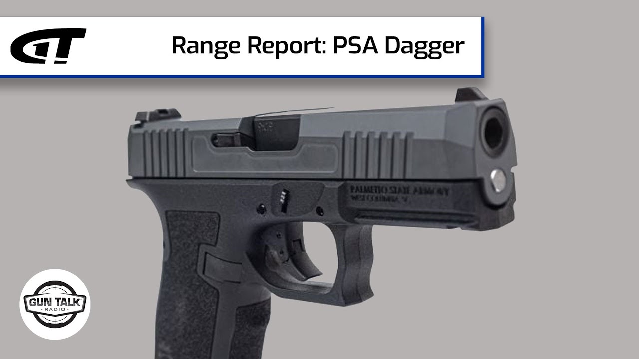 Range Report: PSA Dagger | Gun Talk Radio - YouTube