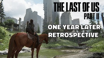The Controversy of The Last of Us Part 2 - One Year Later Retrospective