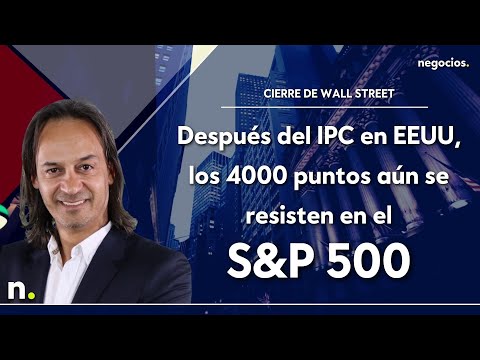 Despu&eacute;s del dato de IPC en EEUU, los 4000 puntos a&uacute;n se resisten en el S&amp;P 500
