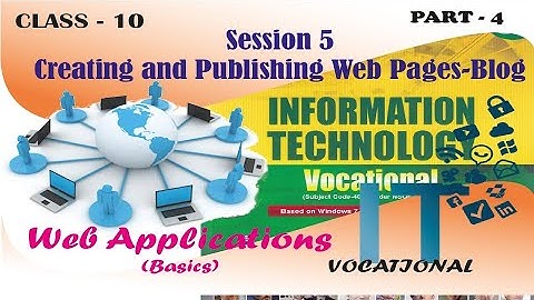 Unit-2 Web Applications | Session 5 Creating & Publishing BLOG | IT Vocational CBSE Class 10 Part-4
