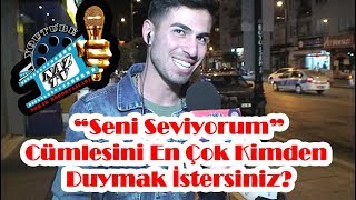 Seni Seviyorum Cümlesini En Çok Kimden Duymak İstersiniz?