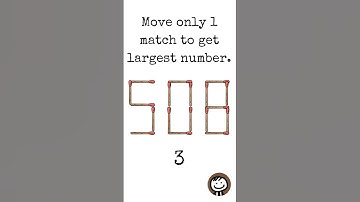 Move 1 match to get largest number