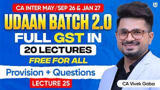 CA Inter GST | Udaan Batch 2.0 | Full GST in 20 FREE Lecture | Lecture 25 | CA Vivek Gaba