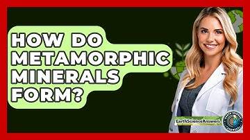 How Do Metamorphic Minerals Form? - Earth Science Answers
