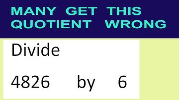 Divide     4826      by     6  many  get  this  quotient   wrong