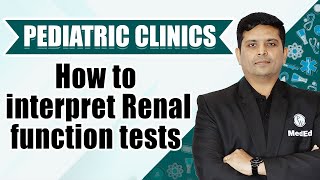 How to interpret Renal Function Tests | NEET PG 2024 | Pediatric Clinics Series with Dr. Sarath