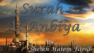 Surah Al-Anbiya with Translation (Soulful Recitation by Sheikh Hatem Farid)