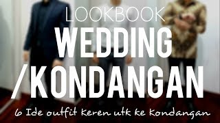 LOOKBOOK WEDDING / KONDANGAN ! | 6 Ide Outfit Yang Membuat Kamu Lebih Keren Ke Kondangan