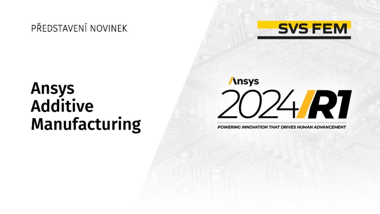 Novinky v Additive Manufacturing / Ansys Update 2024 R1additive - YouTube