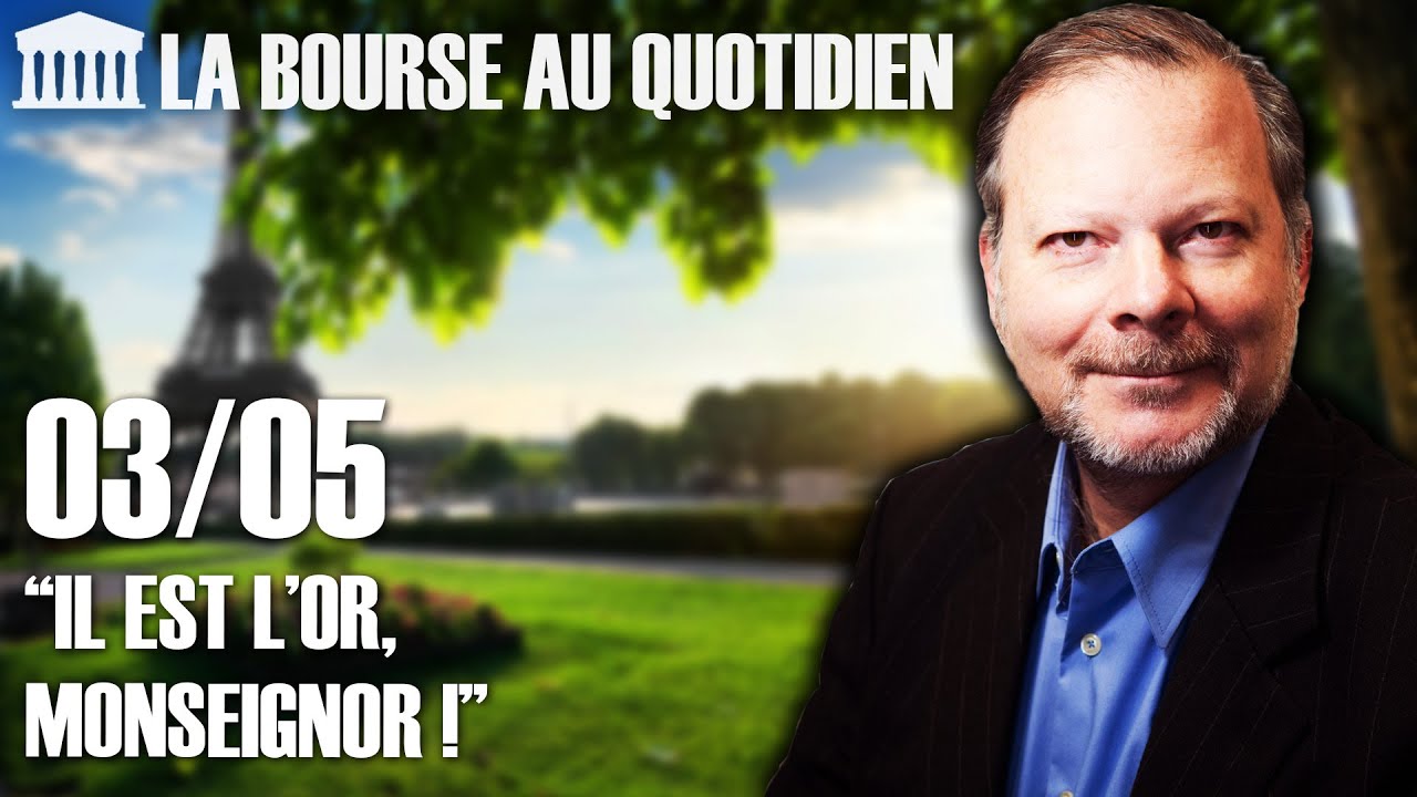Bourse au Quotidien - "Il est l'or, Monseignor !"