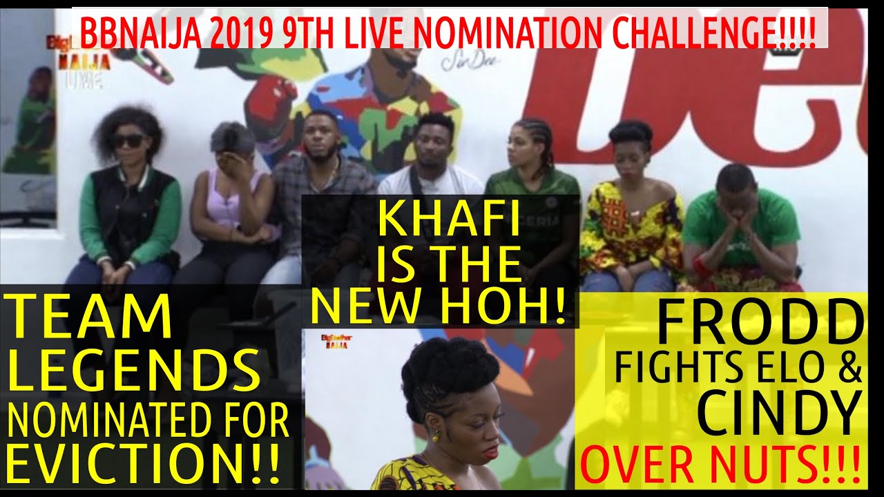 BBNaija 2019 9th LIVE NOMINATION SHOW | LEGENDS UP FOR EVICTION | KHAFI NEW HOH | FRODD FIGHTS ELO