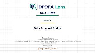 Ep-05: Data Principal Rights | DPDPA Lens Academy