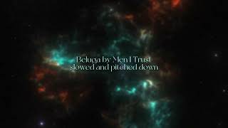 Beluga by Men I Trust slowed and pitched down