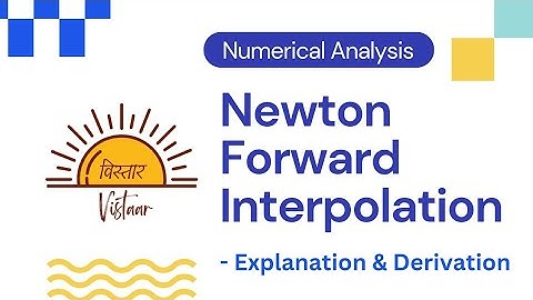 Part 1 - Newton Forward Interpolation - Derivation | Numerical Analysis | Vistaar Education