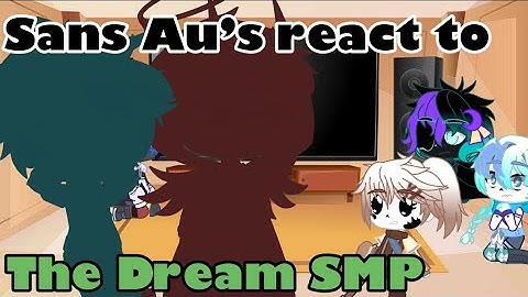 Undertale Au’s react to the Dream SMP | Po SLDT