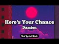Damien - Here's Your Chance (Lyrics)