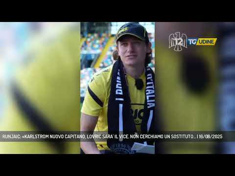 RUNJAIC: «KARLSTROM NUOVO CAPITANO, LOVRIC SARA' IL VICE. NON CERCHIAMO UN SOSTITUTO... | 16/08/2025