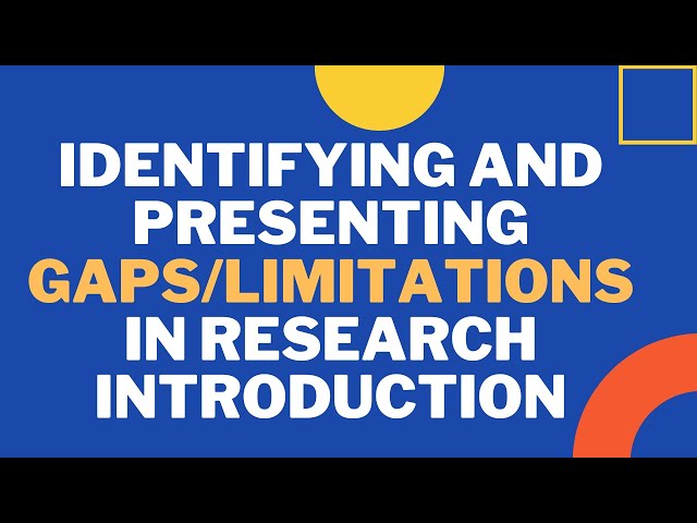 Identification and Presentation of Research Gaps/Limitations in Research Introduction