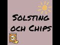 Solsting och Chips