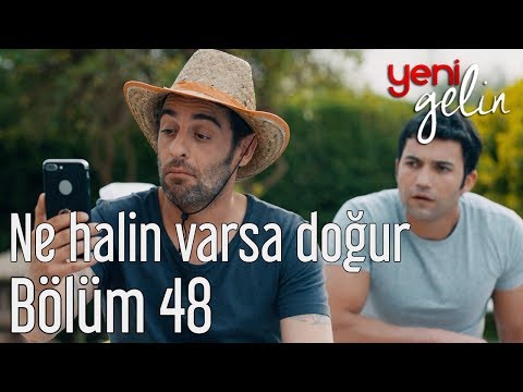 Yeni Gelin 48. Bölüm - Ne Halin Varsa Doğur