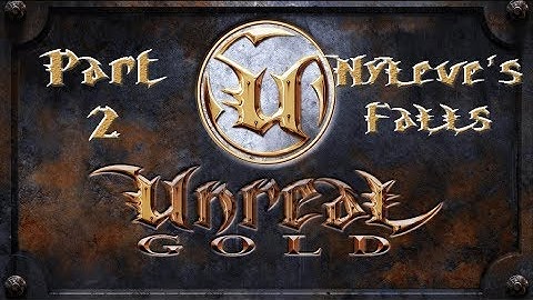 Unreal Gold - Walkthrough - Part 2 - NyLeve