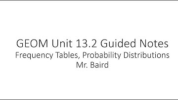 Geometry 13.2: Frequency Tables and Probability Distributions Notes