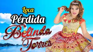 LOCA PERDIDA - Belinda Torres 😍😍 éxito de Oro✓✓✓