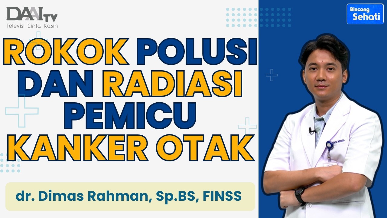 Sering Disepelekan, Ini Penyebab Kanker Otak Akibat Lingkungan! | Bincang Sehati DAAI TV
