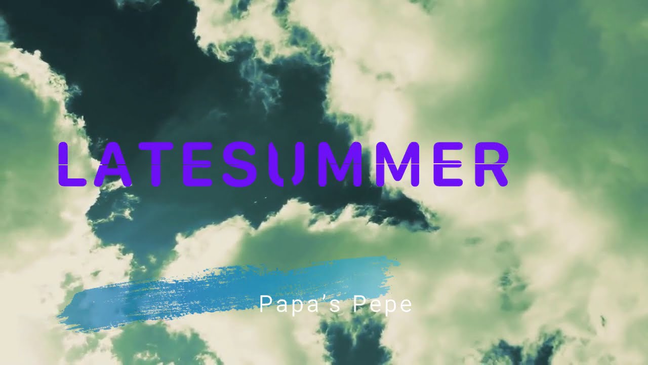LATESUMMER / Papa's Pepe