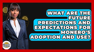 What Are the Future Predictions and Expectations for Monero