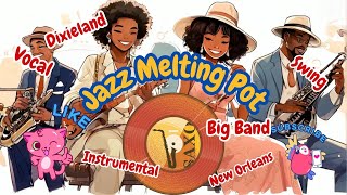 Jazz Melting Pot: New Orleans, Swing, Instrumental, Vocals,