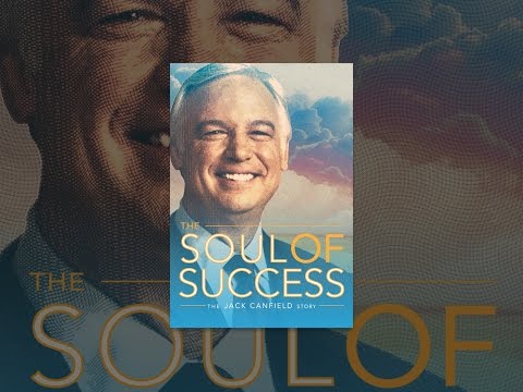 The Soul Of Success: The Jack Canfield Story