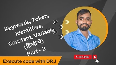 Keywords, Token and Identifier, Constant, Variable in Hindi (हिन्दी में) Part-2 by DRJ