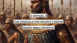 2 Samuel 3: The Struggle for David's Throne - Clear & Engaging Audio Bible Reading