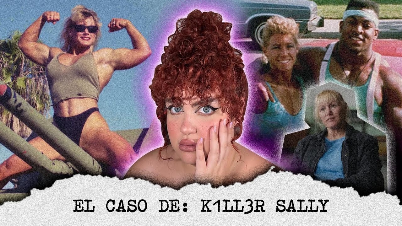 Músculos, Abus0 y Mu3rte: El Caso de Killer Sally