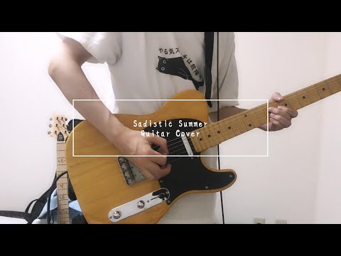 Sadistic Summer Guitar Cover