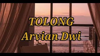 TOLONG - COVER ARVIAN DWI (Lirik)