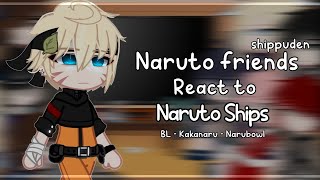 🦋- Naruto’s Shippuden friends react to Naruto ships︱Kakanaru - NaruBowl︱AU︱Part 5︱BL︱GCRV︱By: Larxy