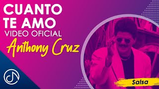 Video thumbnail of "Cuanto Te AMO 💖 - Anthony Cruz [Video Oficial]"