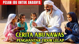 Cerita Lengkap Abu Nawas Penghantar Tidur - Pesan Ibu Untuk Anaknya - Al Fattah