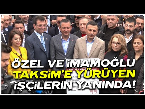 Özgür Özel ve Ekrem İmamoğlu Saraçhane'den Taksim'e yürüyen işçilerin yayında