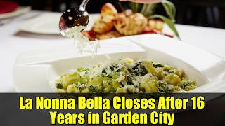 La Nonna Bella Closes After 16 Years in Garden City | A Culinary Legacy Ends