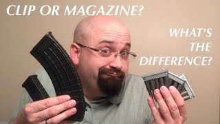 Clip or Magazine: What's the Difference?