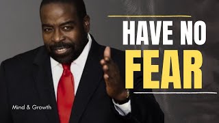 HAVE NO FEAR | Les Brown Motivational Speech