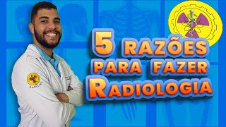 5 RAZÕES PARA FAZER RADIOLOGIA EM 2021 | Radiologando