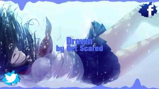 ‪Nightcore Get Scared   Drown HQ‬‏