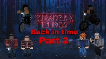 Stranger things - Back in Time - part 2 - Roblox